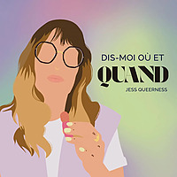 Dis-moi o&ugrave; et quand