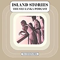 Island Stories: The Sri Lanka Podcast