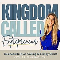 The Kingdom Called Podcast | Online Business, Christian Entrepreneur, Discovering Purpose, Faithful 