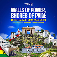 Walls of Power, Shores of Pain ; Ghana’s Forts & Castles