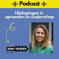 Uitdagingen in opvoeden en ouderschap - Kom verder bij Antje