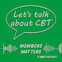 Let's Talk about CBT- Members Matters