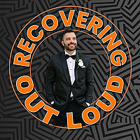 Recovering Out Loud