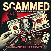 Scammed: Real People, Real Ripoffs