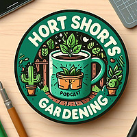 Hort Shorts Gardening Podcast