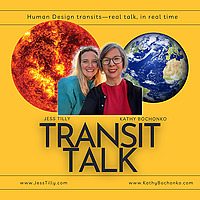 Transit Talk: Human Design Transits Real Talk, In Real Time