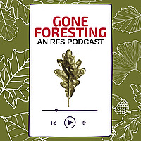 Gone Foresting; An RFS Podcast