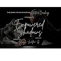 Empowered Shadows Podcast | by THE DARK TRIAD SHADOWS | Intuitive Coaching&trade;