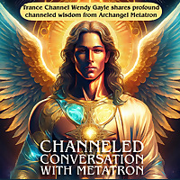 Channeled Conversation with Metatron