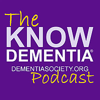 Know Dementia&reg; Podcast