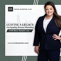 Navigating Estate Planning With Rose Harper Law