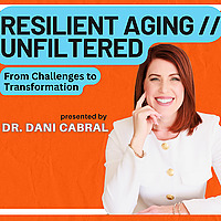 Resilient Aging // Unfiltered: Where brain science meets real life.