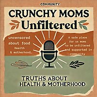 Crunchy Moms Unfiltered Podcast
