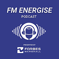 FM Energise - Podcast by Forbes Marshall