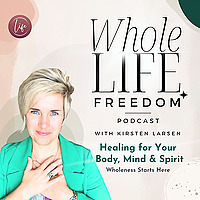 Whole Life Freedom Podcast