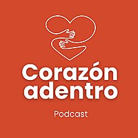 Coraz&oacute;n Adentro P&oacute;dcast