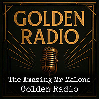 The Amazing Mr Malone - Golden Radio