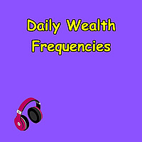 Daily Wealth Frequencies | Align, Attract, Abundance,
