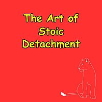 The Art of Detachment | Stoic Tools for Emotional Mastery