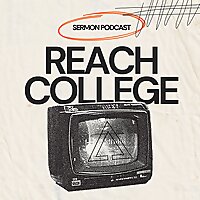 Reach College Sermon Podcast