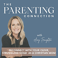 The Parenting Connection | build connection, parenting styles, depression in teens, anxiety in teens