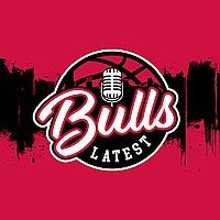 Bulls Latest Podcast | Chicago Bulls Daily Podcast