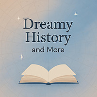 Dreamy History and More