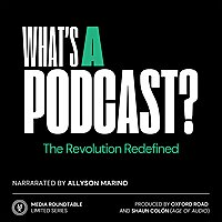 What&rsquo;s a Podcast?: The Revolution Redefined