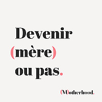 Devenir m&egrave;re ou pas ?