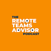 The Remote Teams Advisor Podcast