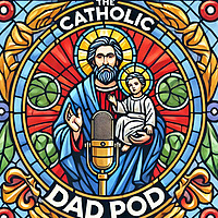 The Catholic Dad Pod