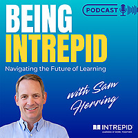 Being Intrepid: Navigating the Future of Learning with Sam Herring