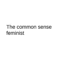 The common sense feminist blog