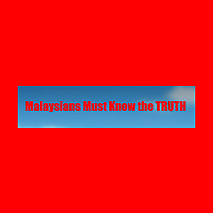 Malaysians Must Know the TRUTH