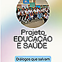 Projeto Educação e Saúde: Diálogos que salvam.
