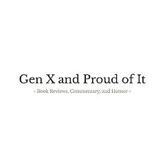 Gen X and Proud of It