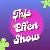 This Effen Show