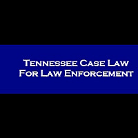 Case Law for Law Enforcement - Tennessee