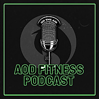 The AOD Fitness Podcast