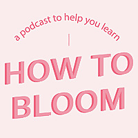 How To Bloom