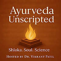 Ayurveda Unscripted