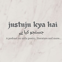 JustujuKyaHai - A podcast on Urdu poetry, Urdu literature and more...