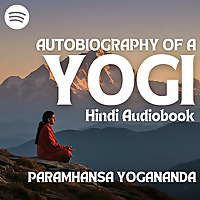Autobiography of a Yogi (Ek Yogi Ki Atmakatha) - Full Hindi Audiobook - Paramhansa Yogananda