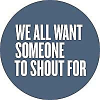 We All Want Someone To Shout For