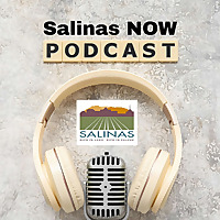 Salinas NOW Podcast