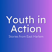 Youth in Action: Stories from East Harlem