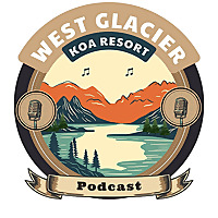 West Glacier KOA Resort Podcast