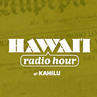 Hawai&#39;i Radio Hour at Kahilu