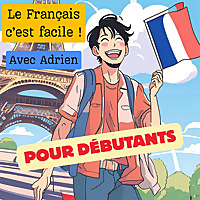Le fran&ccedil;ais c'est facile ! avec Adrien. Pour d&eacute;butants