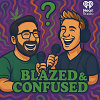 Blazed and Confused Podcast